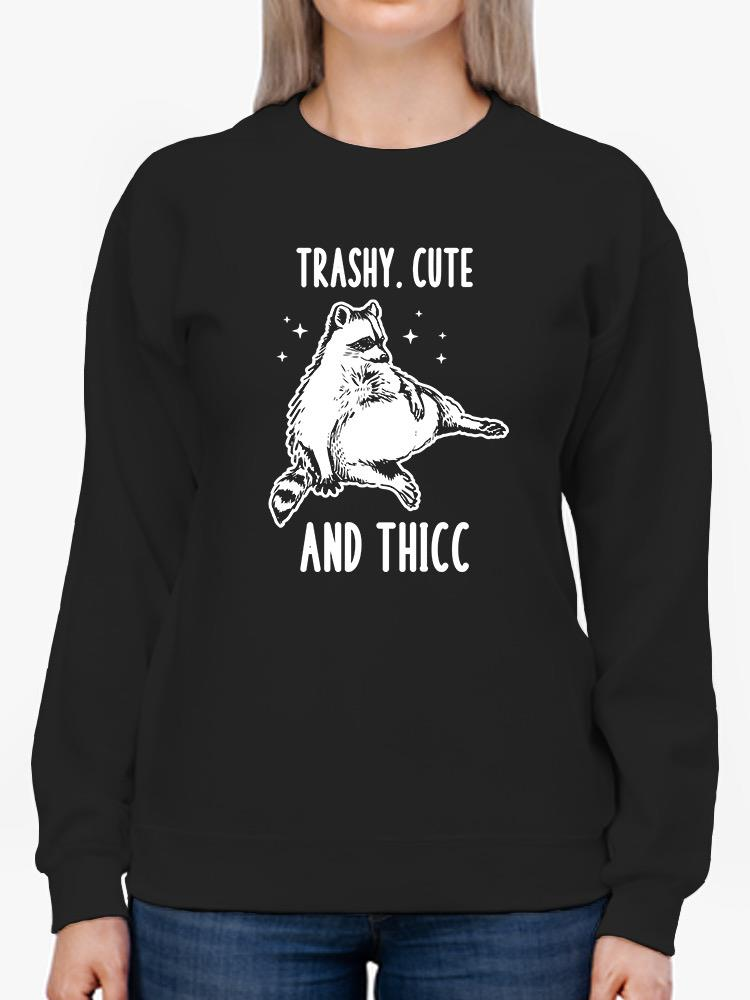 Trashy Cute And Thicc Sweatshirt