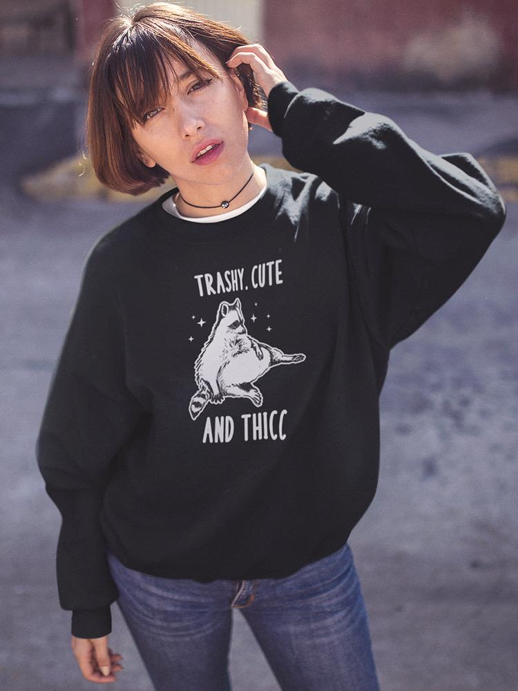 Trashy Cute And Thicc Sweatshirt