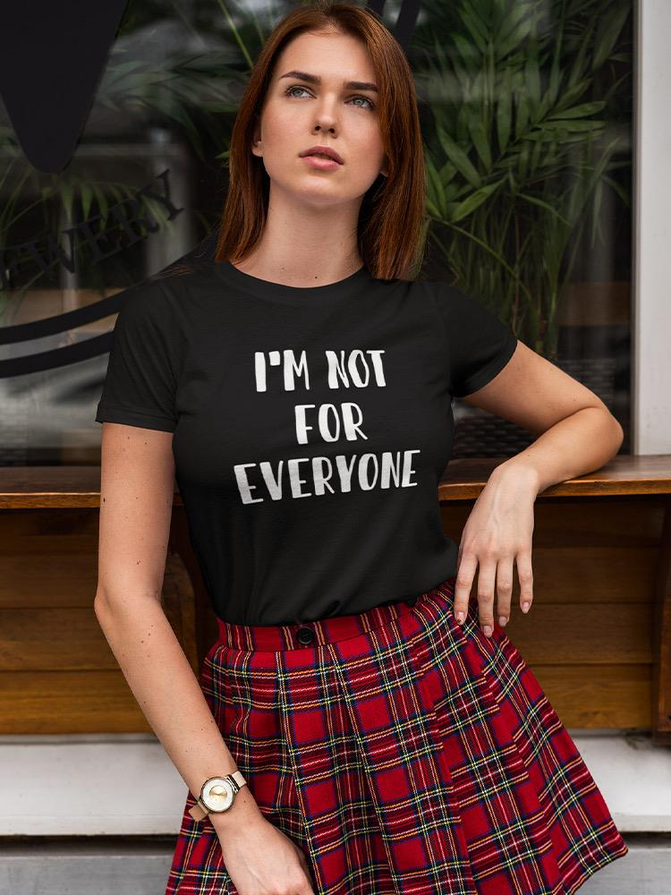 Not For Everyone T-shirt