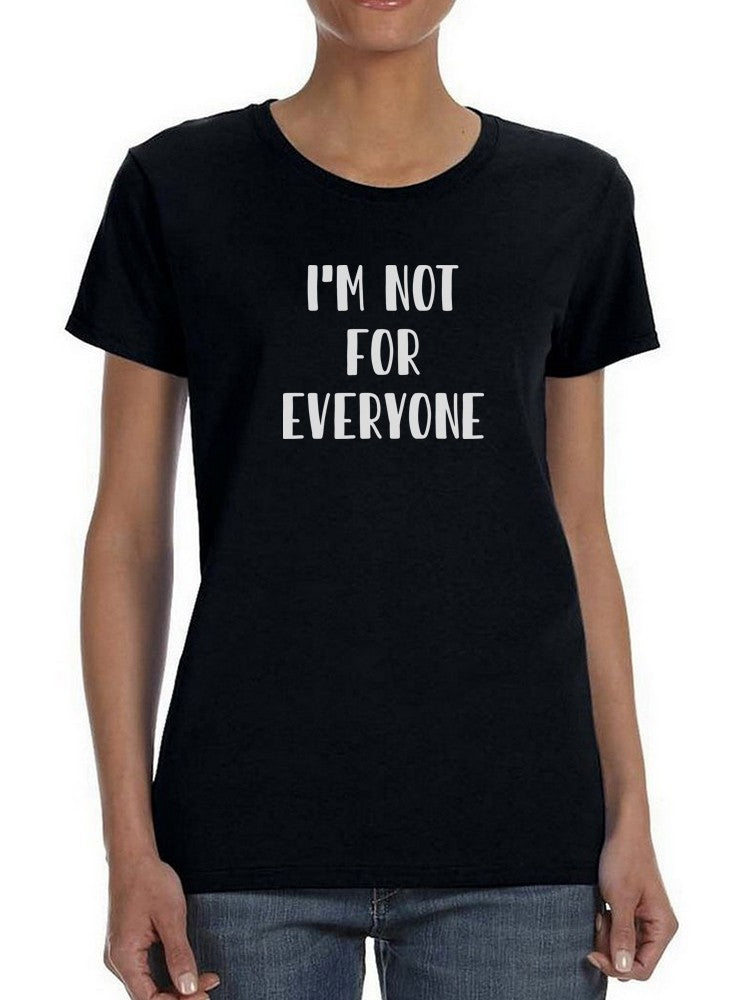 Not For Everyone T-shirt