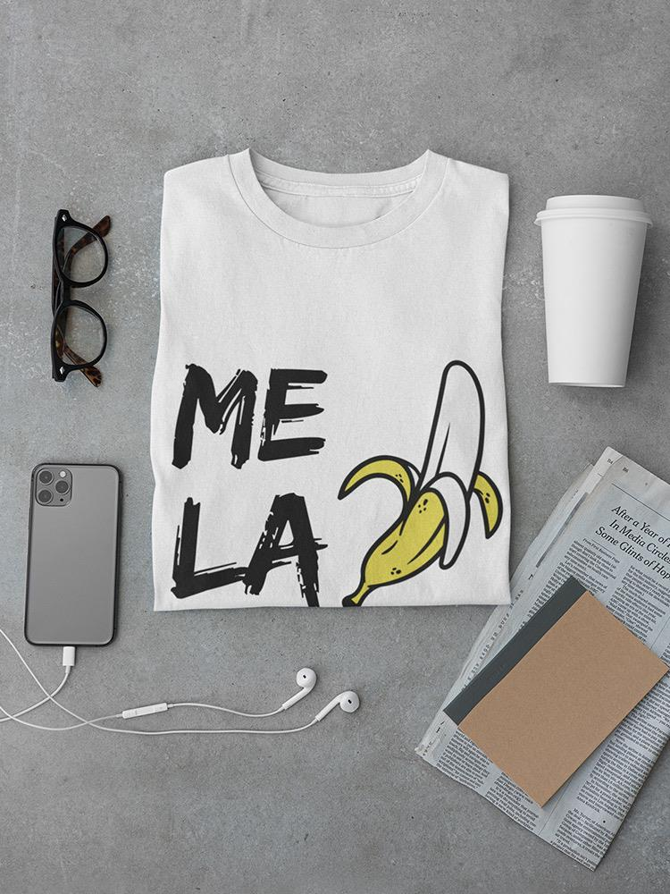 Me La P**** T-shirt